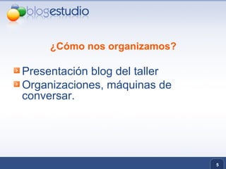 ¿Cómo nos organizamos? Presentación blog del taller Organizaciones, máquinas de conversar. 