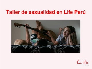 Taller de sexualidad en Life Perú
 