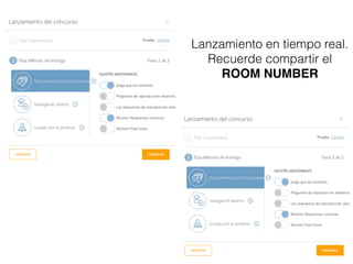 Lanzamiento en tiempo real.
Recuerde compartir el
ROOM NUMBER