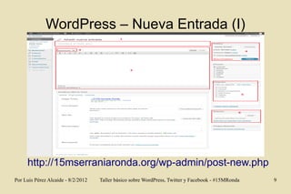 WordPress – Nueva Entrada (I)




     http://15mserraniaronda.org/wp-admin/post-new.php
Por Luis Pérez Alcaide - 8/2/2012...