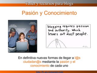 Pasión y Conocimiento En definitiva nuevas formas de llegar a  [email_address]   [email_address]  mediante la  pasión y el conocimiento  de cada uno 