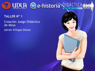 TALLER Nº 1 Creación Juego Didáctico de Mesa Adrián Villegas Dianta 