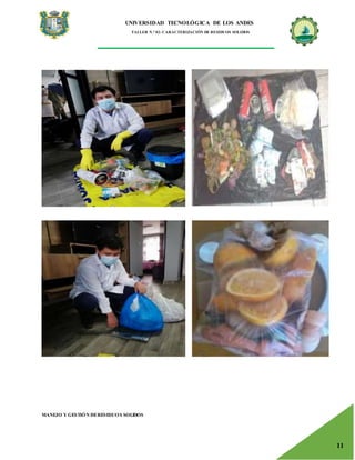 UNIVERSIDAD TECNOLÓGICA DE LOS ANDES
TALLER N.° 02: CARACTERIZACIÓN DE RESIDUOS SOLIDOS
MANEJO Y GESTIÓN DERESIDUOS SOLIDOS
11
 