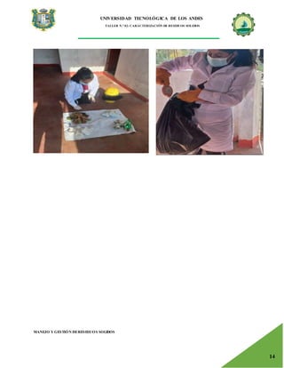 UNIVERSIDAD TECNOLÓGICA DE LOS ANDES
TALLER N.° 02: CARACTERIZACIÓN DE RESIDUOS SOLIDOS
MANEJO Y GESTIÓN DERESIDUOS SOLIDOS
14
 