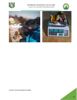 UNIVERSIDAD TECNOLÓGICA DE LOS ANDES
TALLER N.° 02: CARACTERIZACIÓN DE RESIDUOS SOLIDOS
MANEJO Y GESTIÓN DERESIDUOS SOLIDOS
15
 
