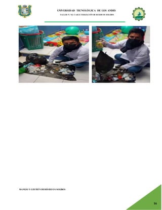 UNIVERSIDAD TECNOLÓGICA DE LOS ANDES
TALLER N.° 02: CARACTERIZACIÓN DE RESIDUOS SOLIDOS
MANEJO Y GESTIÓN DERESIDUOS SOLIDOS
16
 