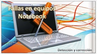 Curso taller Detección y corrección de fallas a nivel Hw en notebooks 
 