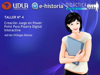 TALLER Nº 4 Creación Juego en Power Point Para Pizarra Digital Interactiva Adrián Villegas Dianta 