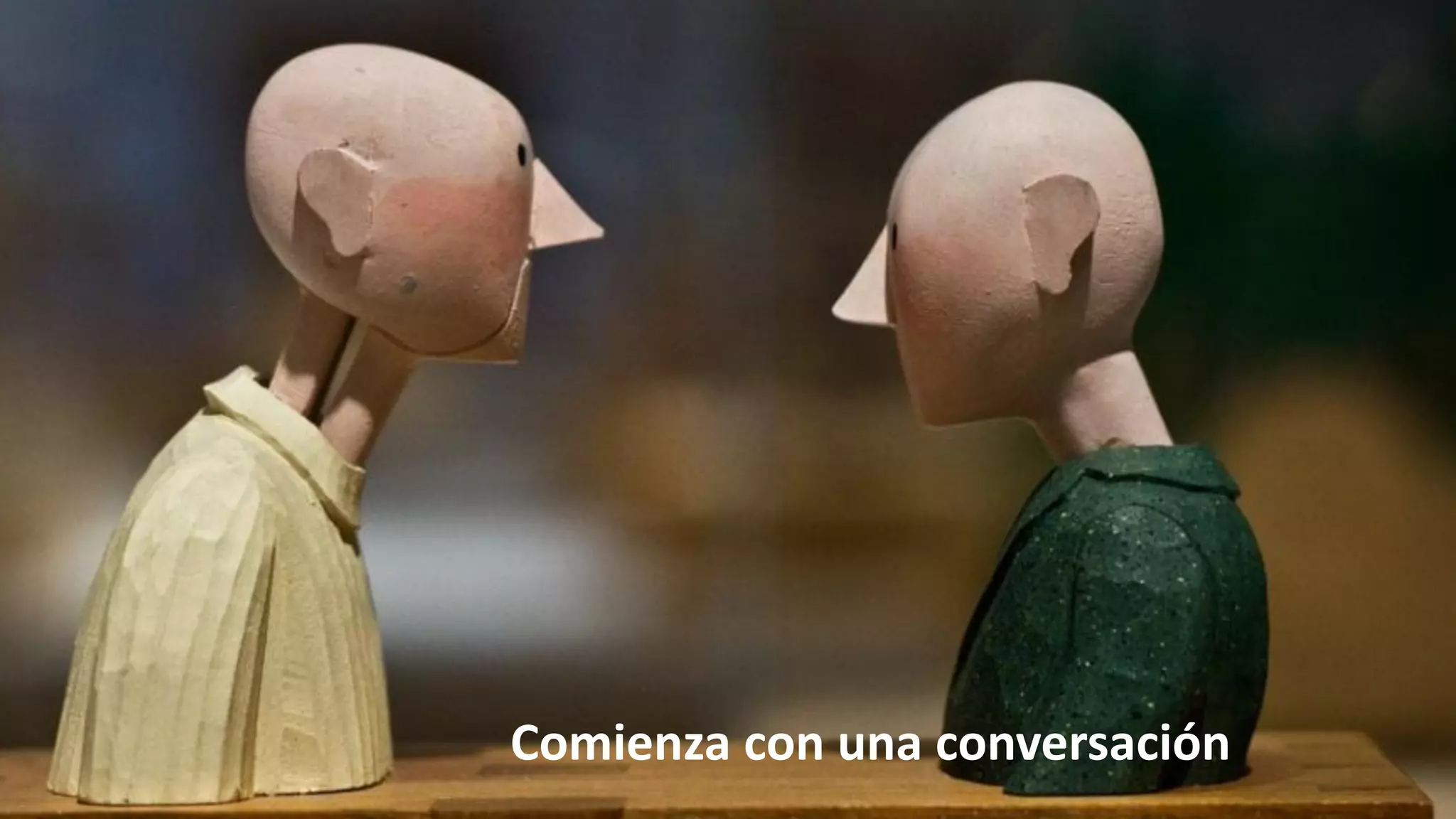 Comienza con	una conversación
 