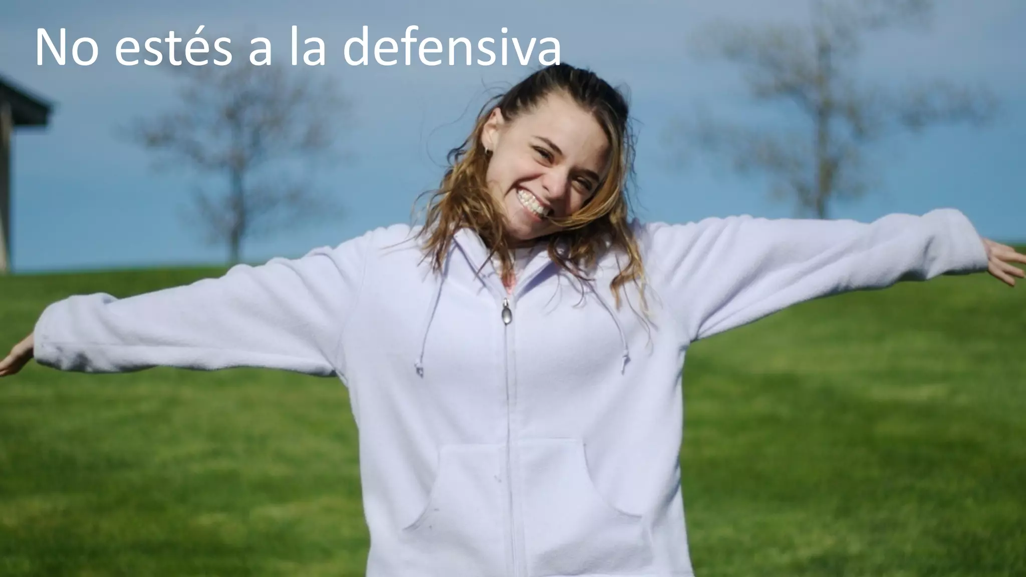 No	estés a	la	defensiva
 