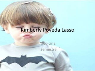 Kimberly Poveda Lasso

       Medicina
      I Semestre
 