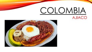 COLOMBIA
AJIACO
 