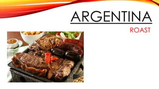 ARGENTINA
ROAST
 