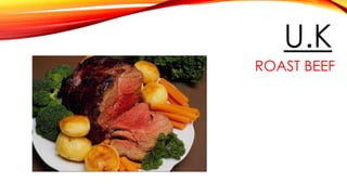 U.K
ROAST BEEF
 
