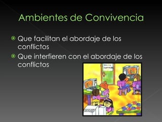 Que facilitan el abordaje de los conflictos Que interfieren con el abordaje de los conflictos 