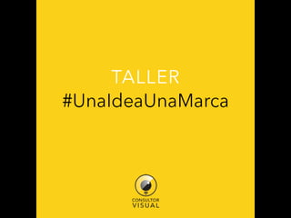 Taller #UnaIdeaUnaMarca