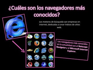 Los motores de búsqueda son empresas en internet, dedicadas a crear índices de sitios web.  