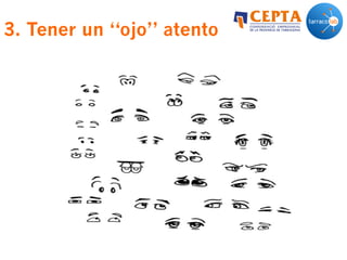3. Tener un “ojo” atento
 