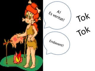 A!Es veritat!TokTokEndavant!