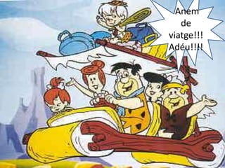  Anem de viatge!!!Adéu!!!!