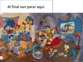 Al final van parar aquí.