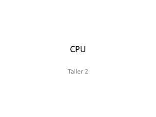 CPU Taller 2 