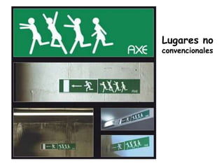 Lugares no
convencionales
 