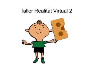 Taller Realitat Virtual 2
 