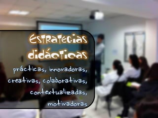 ´
Estrategias
didacticas