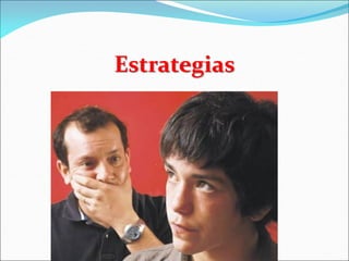 Estrategias
 