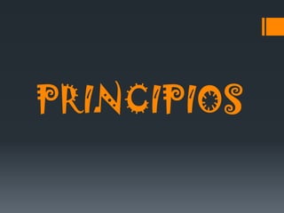 PRINCIPIOS
 