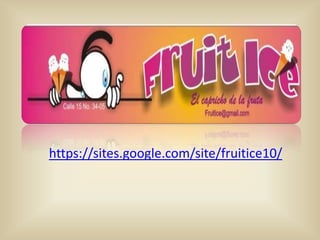 https://sites.google.com/site/fruitice10/

 