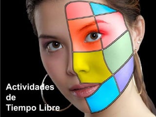 Actividades
de
Tiempo Libre
 