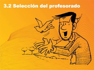3.2 Selección del profesorado
 