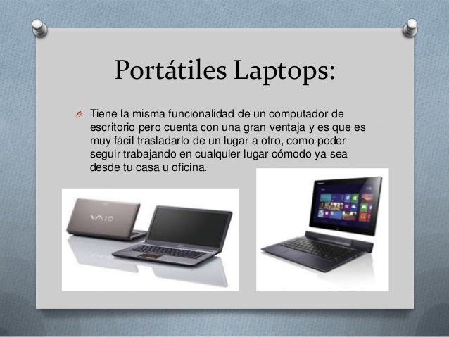 Portátiles Laptops:O Tiene la misma funcionalidad de un computador de  escritorio pero cuenta con una gran ventaja y es qu...