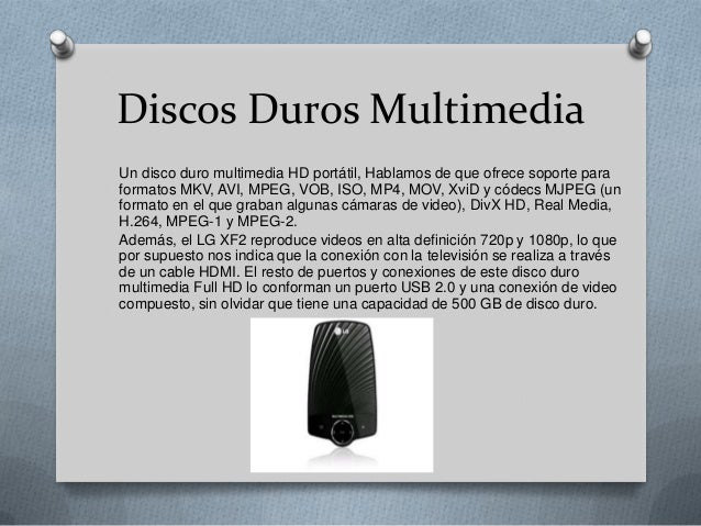 Discos Duros MultimediaUn disco duro multimedia HD portátil, Hablamos de que ofrece soporte paraformatos MKV, AVI, MPEG, V...
