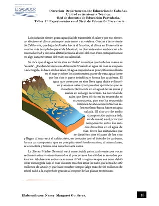 Dirección Departamental de Educación de Cabañas.
Unidad de Asistencia Técnica.
Red de docentes de Educación Parvularia.
Taller II. Experimentos en el Nivel de Educación Parvularia
Elaborado por: Nancy Margaret Gutiérrez. 16
 