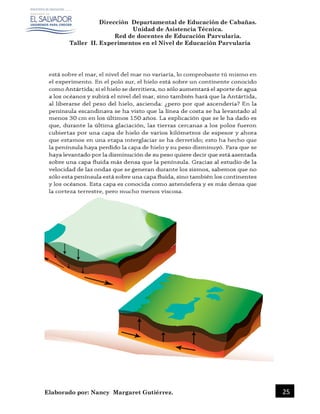 Dirección Departamental de Educación de Cabañas.
Unidad de Asistencia Técnica.
Red de docentes de Educación Parvularia.
Taller II. Experimentos en el Nivel de Educación Parvularia
Elaborado por: Nancy Margaret Gutiérrez. 25
 