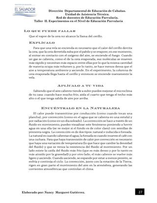 Dirección Departamental de Educación de Cabañas.
Unidad de Asistencia Técnica.
Red de docentes de Educación Parvularia.
Taller II. Experimentos en el Nivel de Educación Parvularia
Elaborado por: Nancy Margaret Gutiérrez. 27
 
