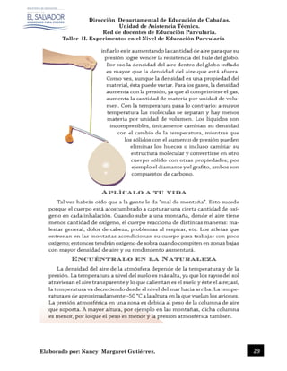 Dirección Departamental de Educación de Cabañas.
Unidad de Asistencia Técnica.
Red de docentes de Educación Parvularia.
Taller II. Experimentos en el Nivel de Educación Parvularia
Elaborado por: Nancy Margaret Gutiérrez. 29
 