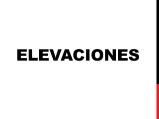 ELEVACIONES
 