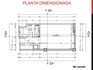 PLANTA DIMENSIONADA




             A
      Baño


                 Dormitorio
B                                         B



             A




                              No escala
 