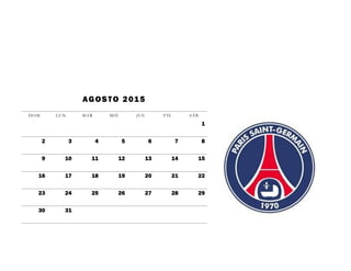 AGOSTO 2015
DOM LUN MAR MIÉ JUE VIE SÁB
1
2 3 4 5 6 7 8
9 10 11 12 13 14 15
16 17 18 19 20 21 22
23 24 25 26 27 28 29
30 31
 