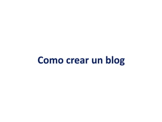 Como crear un blog
 