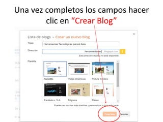 Una vez completos los campos hacer
clic en “Crear Blog”
 