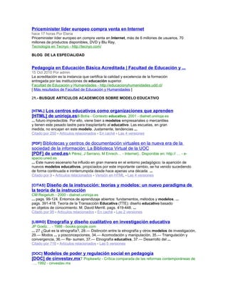 Priceminister líder europeo compra venta en Internet
hace 17 horas Por Elena
Priceminister líder europeo en compra venta en Internet, más de 6 millones de usuarios, 70
millones de productos disponibles, DVD y Blu Ray,
Tecnología en Tecnyo - http://tecnyo.com/
BLOG DE LA ESPECIALIDAD
Pedagogía en Educación Básica Acreditada | Facultad de Educación y ...
15 Oct 2010 Por admin
La acreditación es la instancia que certifica la calidad y excelencia de la formación
entregada por las instituciones de educación superior.
Facultad de Educación y Humanidades - http://educacionyhumanidades.udd.cl/
[ Más resultados de Facultad de Educación y Humanidades ]
21.- BUSQUE ARTICULOS ACADEMICOS SOBRE MODELO EDUCATIVO
[HTML] Los centros educativos como organizaciones que aprenden
[HTML] de unirioja.esB Botía - Contexto educativo, 2001 - dialnet.unirioja.es
... futuro impredecible. Por ello, viene bien a modelos empresariales o mercantiles
y tienen este pesado lastre para trasplantarlo al educativo. Las escuelas, en gran
medida, no encajan en este modelo. Justamente, tendencias ...
Citado por 250 - Artículos relacionados - En caché - Las 4 versiones
[PDF] Bibliotecas y centros de documentación virtuales en la nueva era de la
sociedad de la información: La Biblioteca Virtual de la UOC
[PDF] de uned.esA Pérez, J Serrano, M Enrech… - Internet).. Disponible en: http:// … - e-
spacio.uned.es
... Este nuevo escenario ha influido en gran manera en el entorno pedagógico; la aparición de
nuevos modelos educativos, propiciados por este importante cambio, se ha venido sucediendo
de forma continuada e ininterrumpida desde hace apenas una década. ...
Citado por 9 - Artículos relacionados - Versión en HTML - Las 4 versiones
[CITAS] Diseño de la instrucción: teorías y modelos: un nuevo paradigma de
la teoría de la instrucción
CM Reigeluth - 2000 - dialnet.unirioja.es
... pags. 99-124. Entornos de aprendizaje abiertos: fundamentos, métodos y modelos. ...
pags. 391-418. Teoría de la Transacción Educativa (TTE): diseño educativo basado
en objetos de conocimiento. M. David Merrill. pags. 419-448. ...
Citado por 95 - Artículos relacionados - En caché - Las 2 versiones
[LIBRO] Etnografía y diseño cualitativo en investigación educativa
JP Goetz… - 1988 - books.google.com
... 27 ¿Qué es la etnografía?, 28.— Distinción entre la etnografía y otros modelos de investigación,
29.— Modos ... y posconcepciones, 34.— Acomodación y manipulación, 35.— Triangulación y
convergencia, 36.— Re- sumen, 37.— Etnografía educativa, 37.— Desarrollo del ...
Citado por 716 - Artículos relacionados - Las 5 versiones
[DOC] Modelos de poder y regulación social en pedagogía
[DOC] de cinvestav.mxT Popkewitz - Crítica comparada de las reformas contemporáneas de
…, 1992 - cinvestav.mx
 
