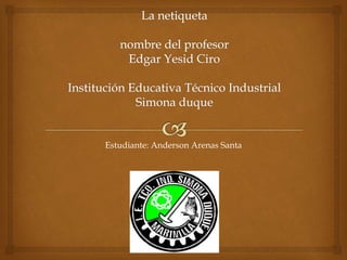 Estudiante: Anderson Arenas Santa
 