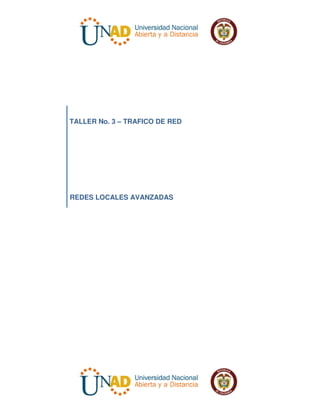 TALLER No. 3 – TRAFICO DE RED
REDES LOCALES AVANZADAS
 