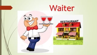 Waiter
 
