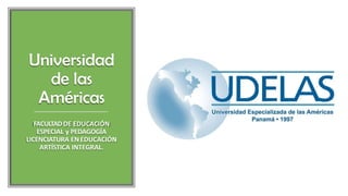 Universidad
de las
Américas
FACULTAD DE EDUCACIÓN
ESPECIAL y PEDAGOGÍA
LICENCIATURA EN EDUCACIÓN
ARTÍSTICA INTEGRAL.
 